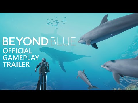 Beyond Blue - Gameplay Trailer - Available Now!